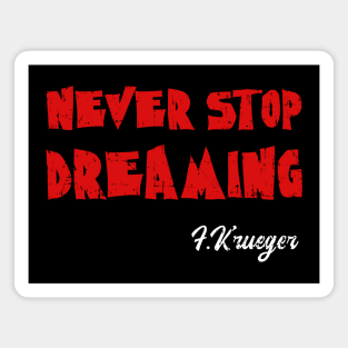 Never Stop Dreaming Magnet